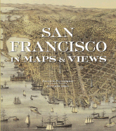 San Francisco in Maps & Views - Woodbridge, Sally B, and Rumsey, David (Introduction by)