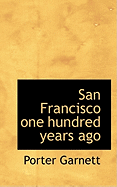 San Francisco One Hundred Years Ago