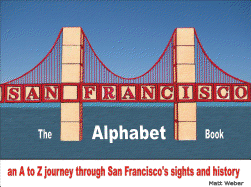San Francisco: The Alphabet Book: An A to Z Journey Through San Francisco's Sights and History