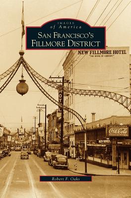 San Francisco's Fillmore District - Oaks, Robert F, and Caen, Christopher (Foreword by)