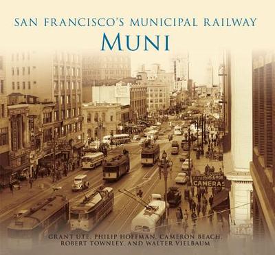 San Francisco's Municipal Railway: Muni - Ute, Grant, and Hoffman, Philip, and Beach, Cameron