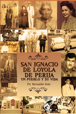 San Ignacio de Loyola de Perija: Un Pueblo Y Su Vida - Perozo Cervantes, Luis (Editor), and Soto, Reinaldo