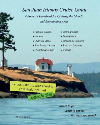 San Juan Islands Cruise Guide: A Boaters Handbook for Camping the San Juan's and Surrounding Area - Expanded Edition - Cummins, J R