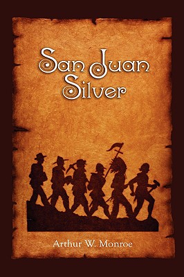 San Juan Silver - Monroe, Arthur W