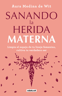 Sanando La Herida Materna / Healing the Maternal Wound