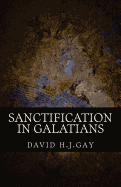 Sanctification in Galatians - H J Gay, David