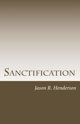 Sanctification: The Upward Call of God in Christ - Henderson, Jason R