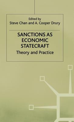 Sanctions as Economic Statecraft: Theory and Practice - Chan, S (Editor), and Drury, A (Editor)