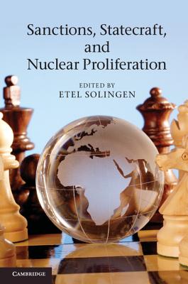 Sanctions, Statecraft, and Nuclear Proliferation - Solingen, Etel (Editor)