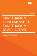 Sanctuarium Dunelmense Et Sanctuarium Beverlacense