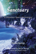 Sanctuary: A Dinosaur Space Adventure
