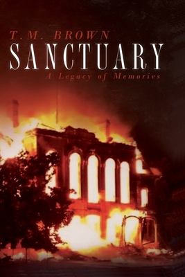Sanctuary: A Legacy of Memories - Brown, T M
