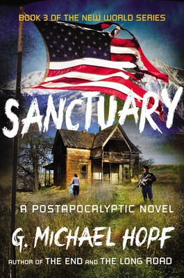 Sanctuary: A Postapocalyptic Novel - Hopf, G Michael