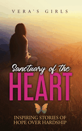 Sanctuary of the Heart: Inspiring stories of hope over hardship