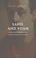 Sand and Foam: A book of inspirational aphorisms (Easy to Read Layout)