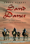 Sand Dance: By Camel Across Arabia's Great Southern Desert