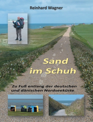 Sand im Schuh: Zu Fu entlang der deutschen und dnischen Nordseekste - Wagner, Reinhard