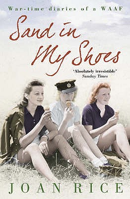 Sand In My Shoes: Coming of Age in the Second World War: a WAAF's Diary - Rice, Joan