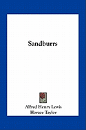 Sandburrs - Lewis, Alfred Henry