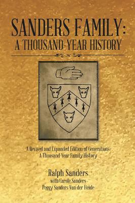 Sanders Family: A Thousand-Year History: A Revised and Expanded Edition of Generations: A Thousand-Year Family History - Sanders, Ralph