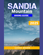 Sandia mountain hiking guide 2025: Navigate the Most Stunning wonder and Experience Nature Like Never Before