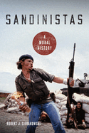 Sandinistas: A Moral History