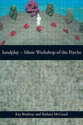 Sandplay: Silent Workshop of the Psyche - Bradway, Kay, and McCoard, Barbara