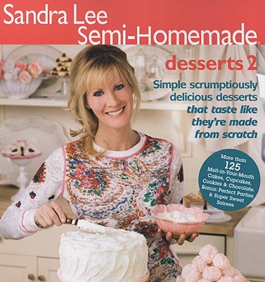 Sandra Lee Semi-Homemade Desserts 2 - Lee, Sandra, Msc