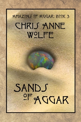 Sands of Aggar - Wolfe, Chris Anne