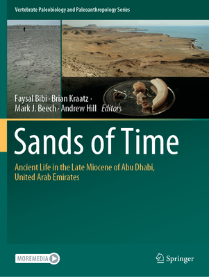 Sands of Time: Ancient Life in the Late Miocene of Abu Dhabi, United Arab Emirates - Bibi, Faysal (Editor), and Kraatz, Brian (Editor), and Beech, Mark J. (Editor)