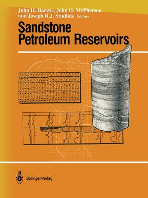 Sandstone Petroleum Reservoirs - Barwis, John H (Editor), and McPherson, John G (Editor), and Studlick, Joseph R J (Editor)