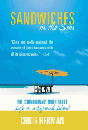 Sandwiches in the Sun: The Extraordinary Truth about Life on a Spanish Island