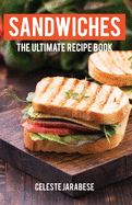 Sandwiches: The Ultimate Recipe Book