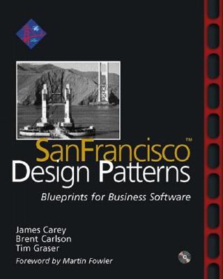 Sanfrancisco(tm) Design Patterns: Blueprints for Business Software - Carey, James, and Varlson, Brent, and Graser, Tim