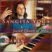 Sangita Yoga: Sacred Chants Of India - Naren