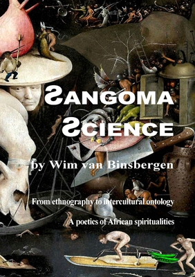 Sangoma Science: From ethnography to intercultural ontology: A poetics of African spiritualities - Van Binsbergen, Wim