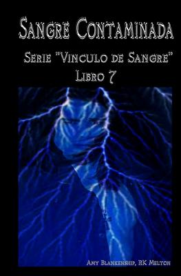 Sangre Contaminada: Serie Vinculo de Sangre Libro 7 - Diaz, Alicia (Translated by), and Blankenship, Amy