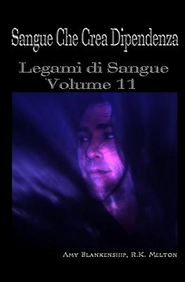 Sangue Che Crea Dipendenza: Legami di Sangue - Volume 11 - R K Melton, and Ilaria Fortuna (Translated by), and Blankenship, Amy