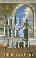 Sanidad Interior y Liberacion - Maldonado, Guillermo, and Wagner, Peter (Prologue by)