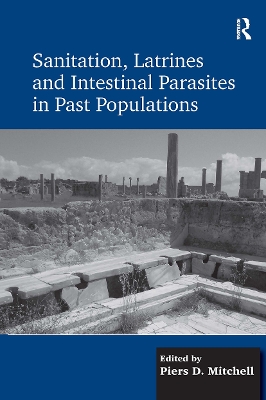 Sanitation, Latrines and Intestinal Parasites in Past Populations - Mitchell, Piers D