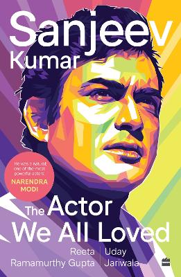 Sanjeev Kumar: The Actor We All Loved - Gupta, Reeta Ramamurthy, and Jariwala, Uday