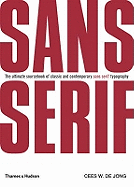 Sans Serif:The Ultimate Sourcebook of Classic and Contemporary Sa: The Ultimate Sourcebook of Classic and Contemporary Sans Serif Typography