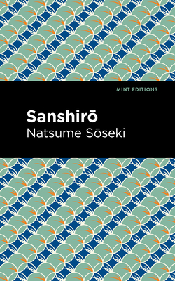 Sanshiro - Soseki, Natsume, and Editions, Mint (Contributions by)