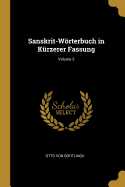 Sanskrit-Wrterbuch in K?rzerer Fassung; Volume 3