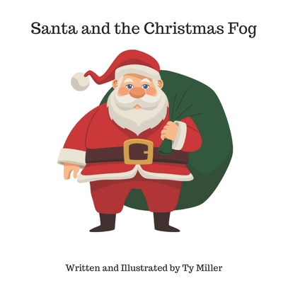 Santa and the Christmas Fog - Miller, Ty