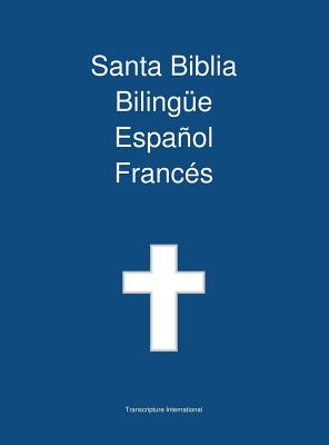 Santa Biblia Bilingue Espanol Frances - Transcripture International (Editor)