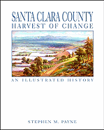 Santa Clara County: Harvest of Change: An Illustrated History