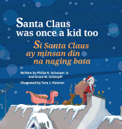 Santa Claus Was Once a Kid Too / Si Santa Claus Ay Minsan Din Na Naging Bata.: Babl Children's Books in Tagalog and English