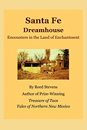 Santa Fe Dreamhouse: Encounters in the Land of Enchantment