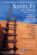 Santa Fe in a Week More or Less: Making the Most of Your Days: Lodging, Restaurants, Historical Sites, Museums, Shopping, Art Galleries, Spas, Pueblos, Touring the Countryside - Stein, Joel B, and Keegan, Marcia (Photographer)